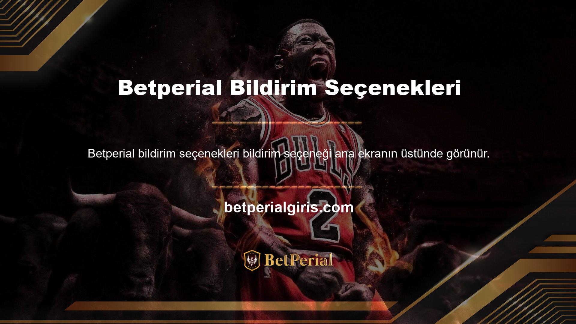 Seçenekler altında Betperial Üyesi tekliflerini tıkladığınızda tarayıcınız bilgilendirilir